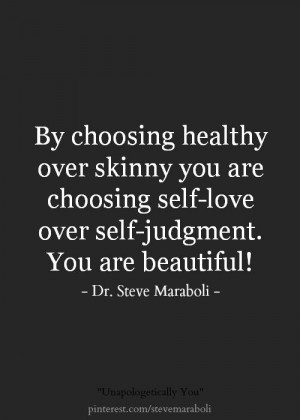 Being skin and bones isn't healthy. By starving yourself you're ...