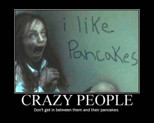 Those Crazy People!