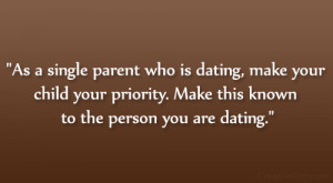 As a single parent who is dating, make your child your priority. Make ...
