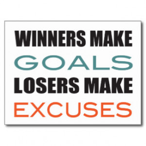 Winners Make Goals, Loser Make Excuses Post Cards