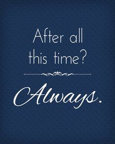 Harry Potter Quote Art - After All This Time - 8x10 - Instant Download