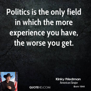 Kinky Friedman Politics Quotes