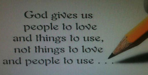 us people to love and things to use not things to love and people ...