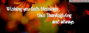 wishing you god's blessings this thanksgiving and always!! , Pictures