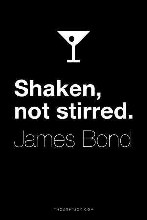Shaken, not stirred.” ― James Bond #quote #quotes #design #art # ...