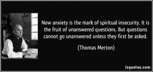 Now anxiety is the mark of spiritual insecurity. It is the fruit of ...