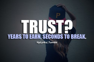 Trust, years to earn, seconds to break.