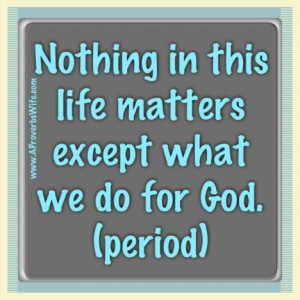 Serving God Quotes http://aproverbswife.com/2012/08/serving-god ...