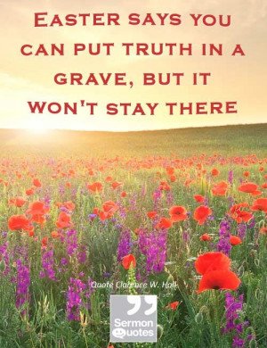 Easter says you can put truth in a grave, but it won’t stay there ...