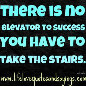 There Elevator Success Love Quotes And Sayings