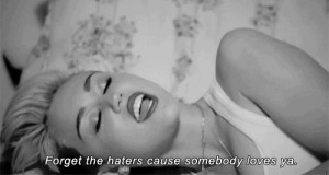 ... only God can judge ya, forget the haters ’cause somebody loves ya