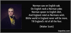 Norman saw on English oak. On English neck a Norman yoke; Norman spoon ...