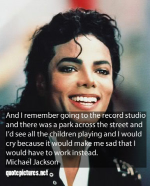 Michael Jackson Quotes - And I remember going to the record studio and ...