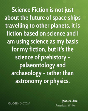 ... prehistory - palaeontology and archaeology - rather than astronomy or