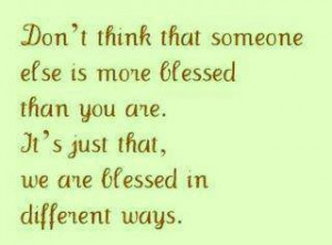 ... else is more blessed than you are it s just that we are blessed in
