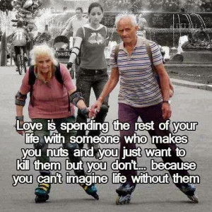 Love Is Spending The Rest Of Your Life With Someone