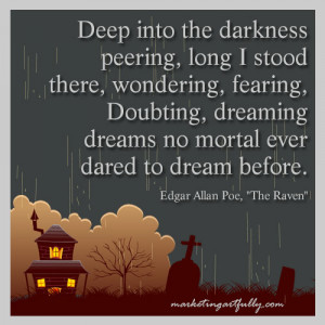 Deep into the darkness peering, long I stood there, wondering, fearing ...