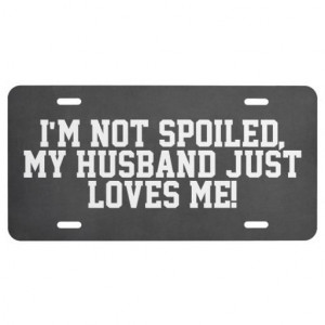 Not Spoiled, Husband Loves Me Car Tag License Plate #funny #wife #love ...