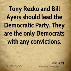 Evan Sayet - Tony Rezko and Bill Ayers should lead the Democratic ...