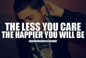 iquotetheillest:The less you care, the happier you will be.Follow ...