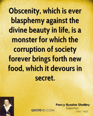 Obscenity, which is ever blasphemy against the divine beauty in life ...