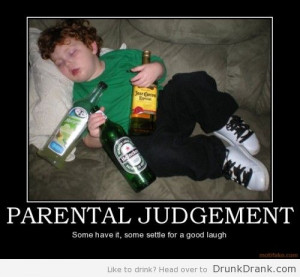 Parental Judgement » Drunk on Drank