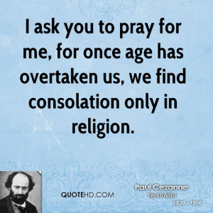 ask you to pray for me, for once age has overtaken us, we find ...