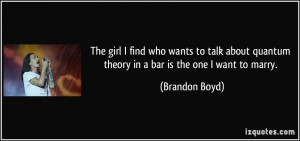 The girl I find who wants to talk about quantum theory in a bar is the ...