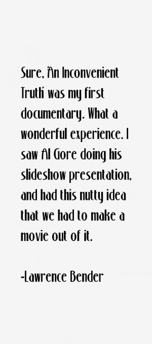 Sure, 'An Inconvenient Truth' was my first documentary. What a ...