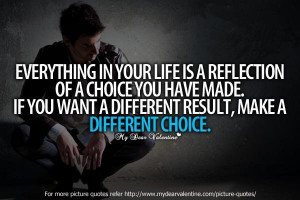 ... made if you want a different result make a different choice life quote