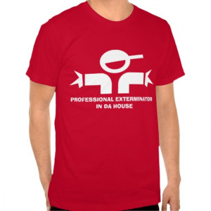 Funny t-shirt with quote for exterminator