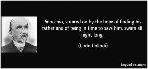 Pinocchio, spurred on by the hope of finding his father and of being ...