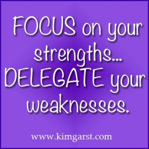 Quote : FOCUS on your strengths....Delegate your weaknesses. #quotes # ...