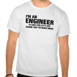 im_an_engineer_im_never_wrong_funny_tshirt ...