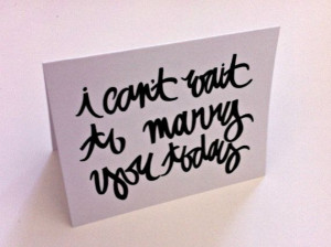 can't wait to marry you today card by writtenforyou on Etsy, $4.50
