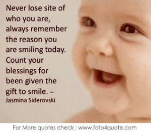 ... smiling today. Count your blessings for been given the gift to smile