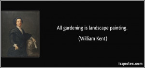 More William Kent Quotes