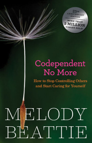 ... No More: How to Stop Controlling Others and Start Caring for Yourself