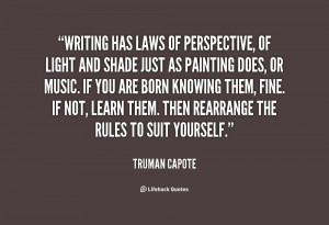 truman capote quote quot writing has laws of perspective quot