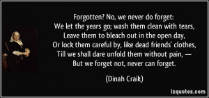 ... we shall dare unfold them without pain, — But we forget not, never