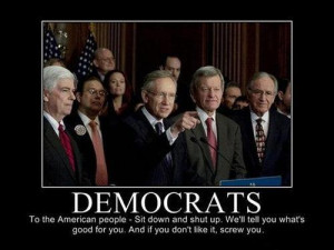 Democrats to the American people - sit down and shut up we'll tell you ...