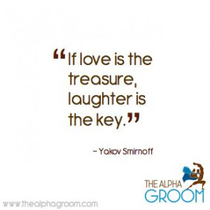 ... the treasure, laughter is the key.” - Yakov Smirnoff ‪#‎quote