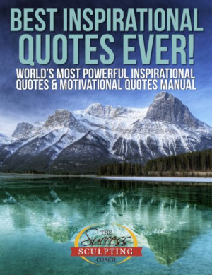 Best Inspirational Quotes Ever - World's Most Powerful Inspirational ...