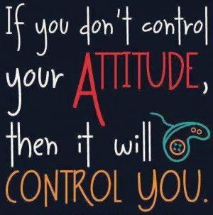Attitude will control you