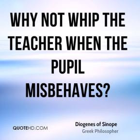 Diogenes of Sinope - Why not whip the teacher when the pupil ...