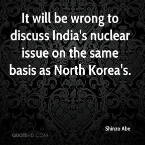 Shinzo Abe - It will be wrong to discuss India's nuclear issue on the ...