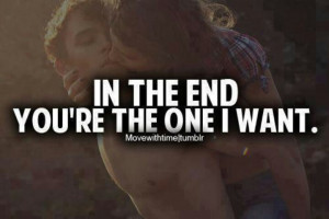 In the end you're the one i want.