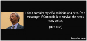 don't consider myself a politician or a hero. I'm a messenger. If ...
