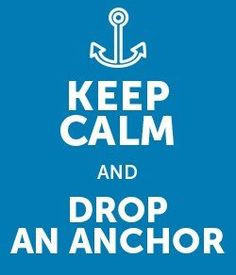 Keep Calm and Drop Anchor #boating #sailing http://www.anchoring.com