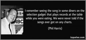 More Phil Harris Quotes